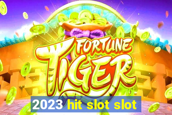 2023 hit slot slot