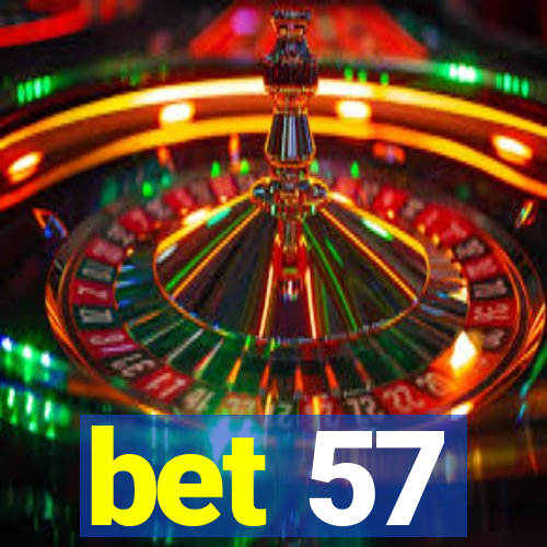 bet 57