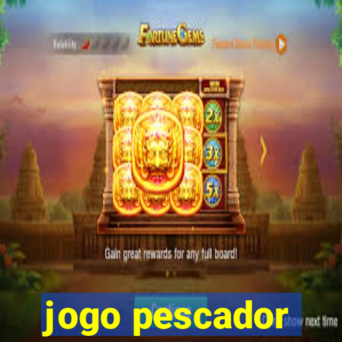 jogo pescador