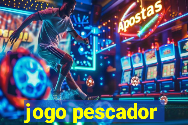 jogo pescador