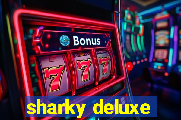 sharky deluxe