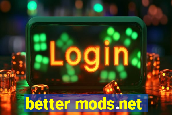 better mods.net