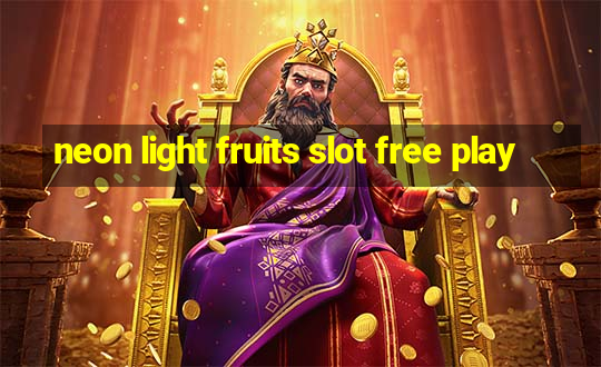 neon light fruits slot free play