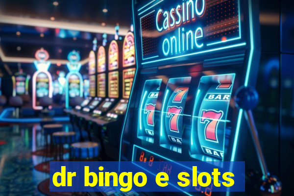 dr bingo e slots