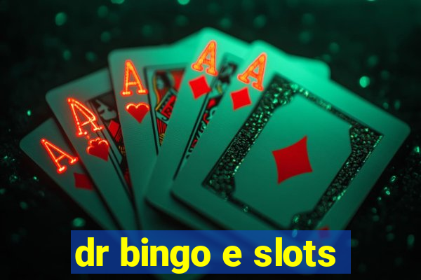 dr bingo e slots