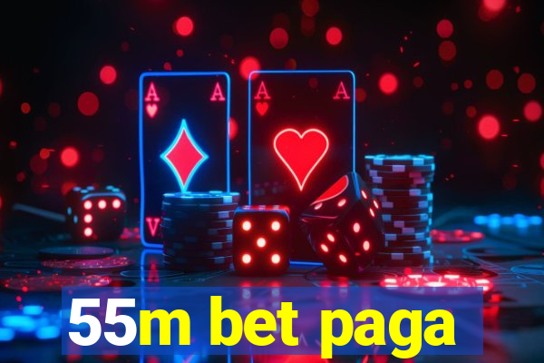 55m bet paga