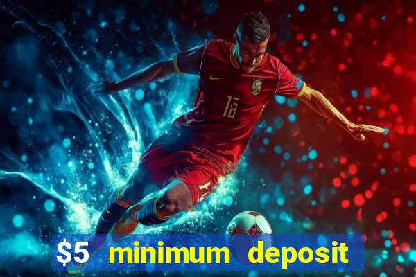 $5 minimum deposit casino australia 2024