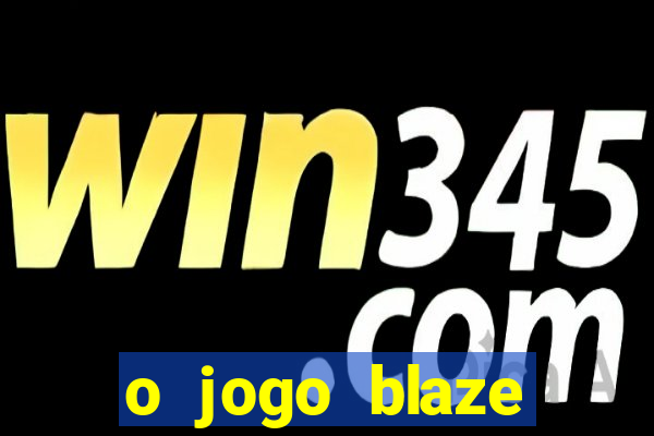 o jogo blaze casino paga mesmo