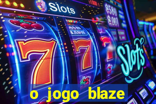 o jogo blaze casino paga mesmo