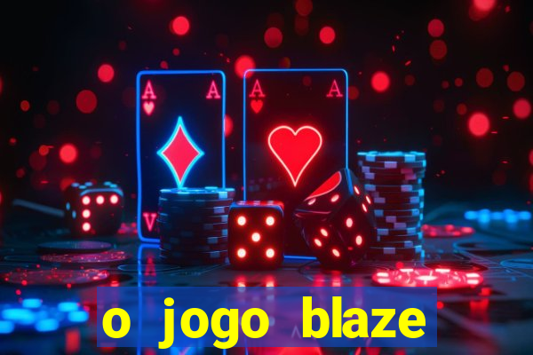 o jogo blaze casino paga mesmo