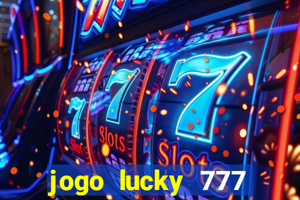 jogo lucky 777 paga mesmo