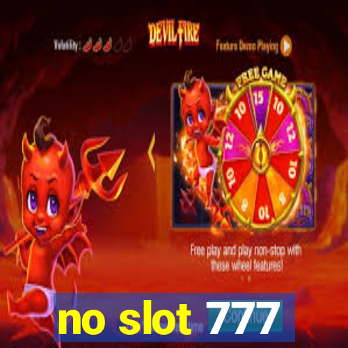 no slot 777