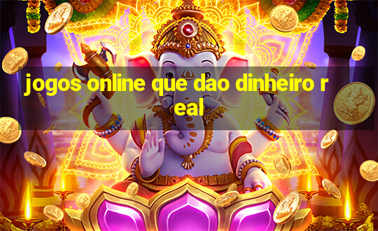 jogos online que dao dinheiro real