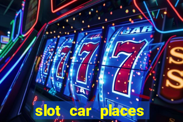 slot car places near me