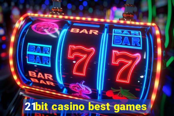 21bit casino best games