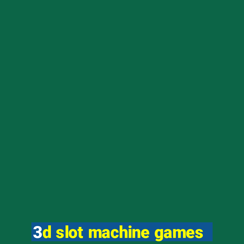 3d slot machine games