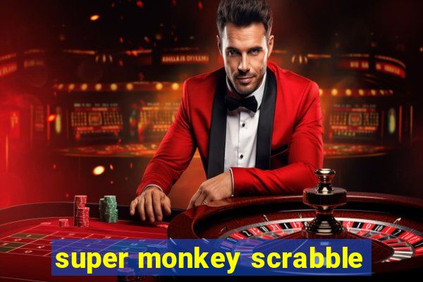 super monkey scrabble