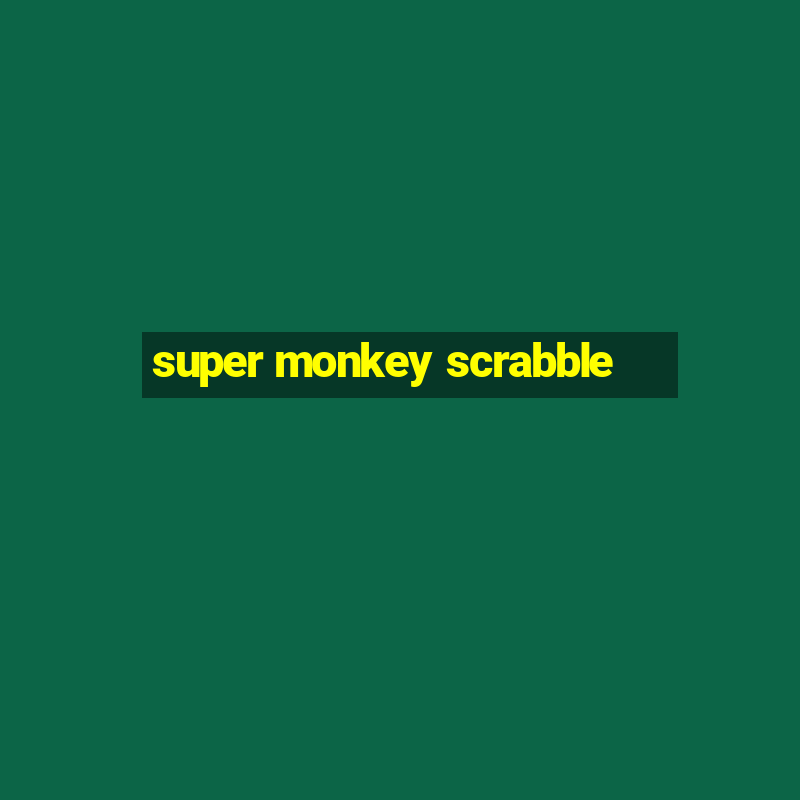 super monkey scrabble