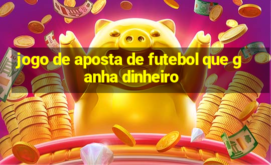 jogo de aposta de futebol que ganha dinheiro