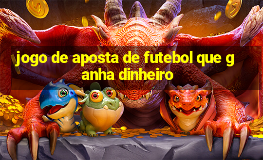 jogo de aposta de futebol que ganha dinheiro