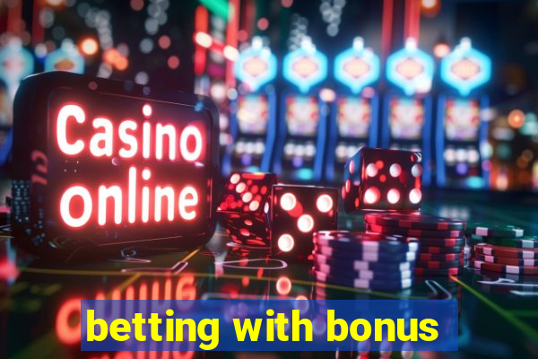 betting with bonus