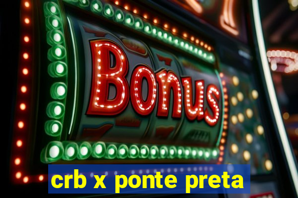 crb x ponte preta