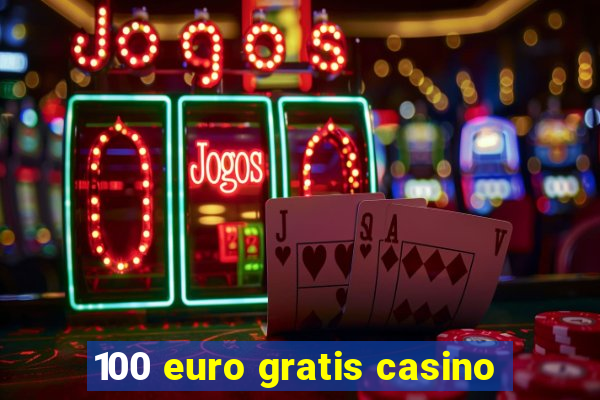 100 euro gratis casino