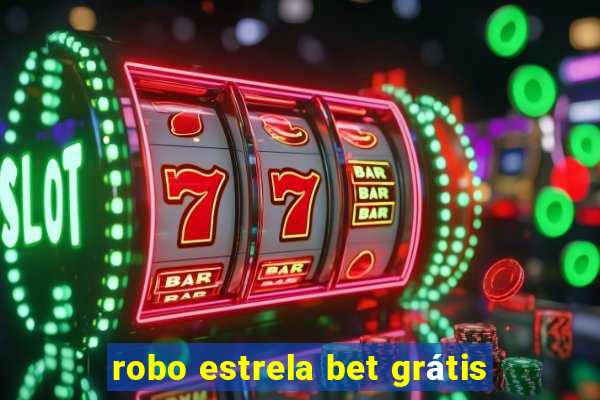 robo estrela bet grátis