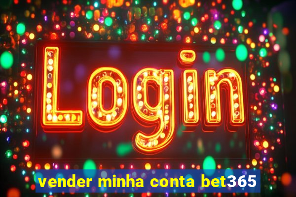 vender minha conta bet365