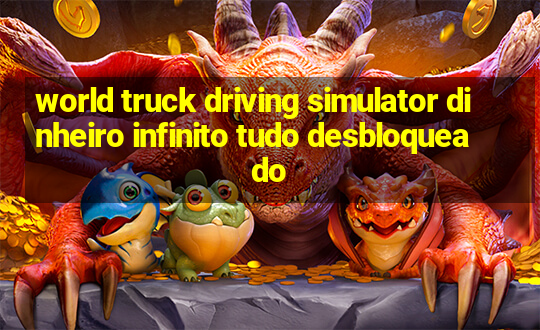 world truck driving simulator dinheiro infinito tudo desbloqueado