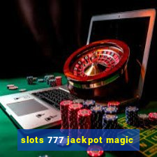 slots 777 jackpot magic