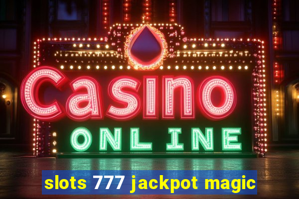 slots 777 jackpot magic