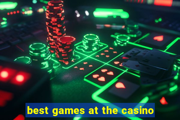 best games at the casino