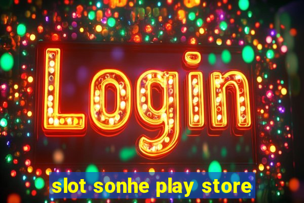 slot sonhe play store