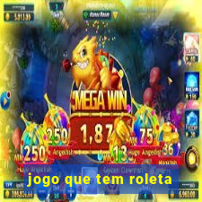 jogo que tem roleta