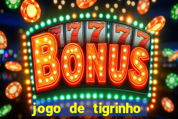 jogo de tigrinho com b?nus