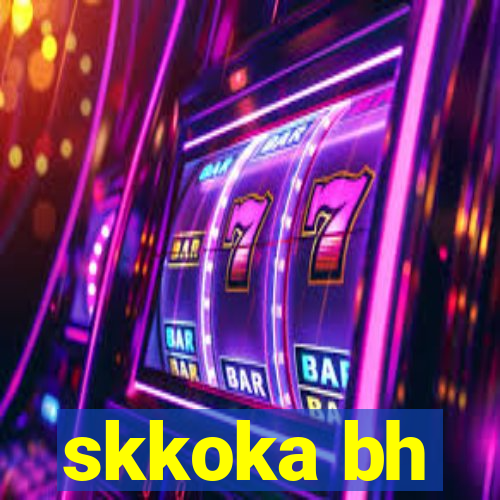 skkoka bh