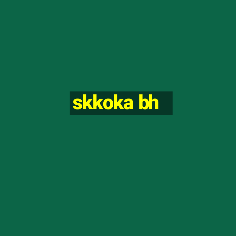 skkoka bh