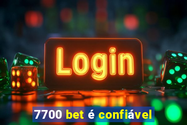 7700 bet é confiável