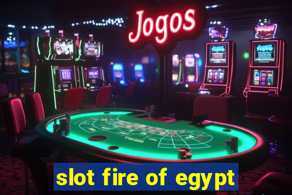 slot fire of egypt