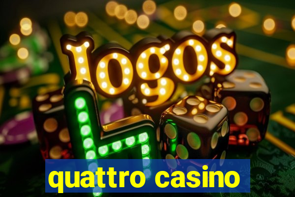 quattro casino