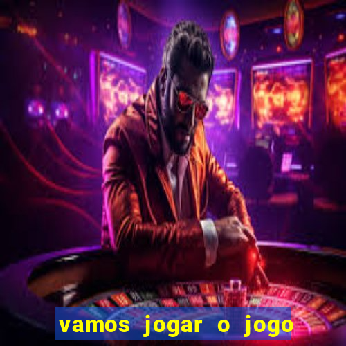 vamos jogar o jogo da roleta