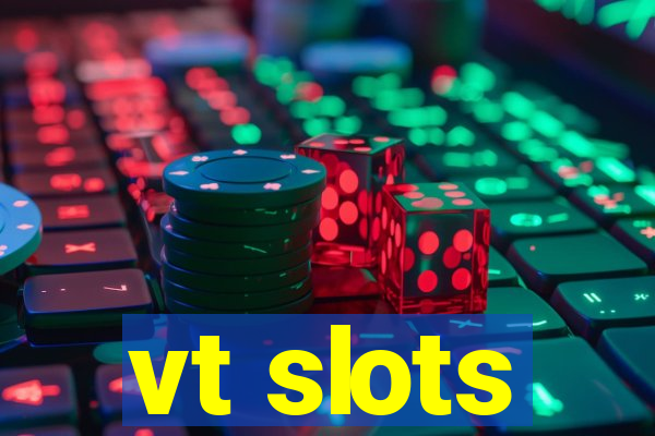 vt slots