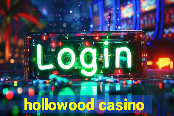 hollowood casino