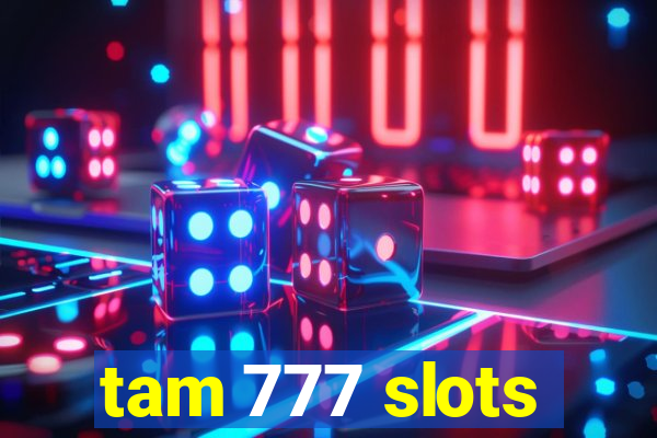 tam 777 slots