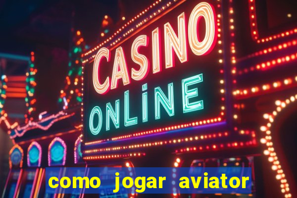 como jogar aviator é ganhar