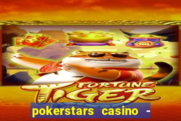 pokerstars casino - real money