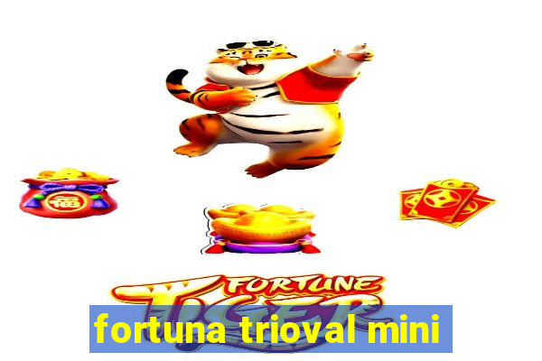 fortuna trioval mini