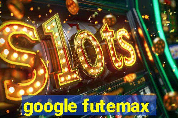 google futemax