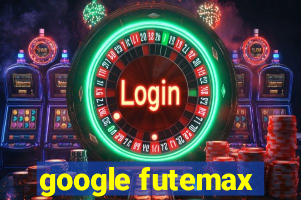 google futemax